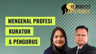 15 Mins Law Literacy - Mengenal Profesi Kurator & Pengurus