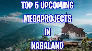 Megaprojects in NAGALAND 2021 | Kohima smart city project | Dimapur-Kohima railway line project