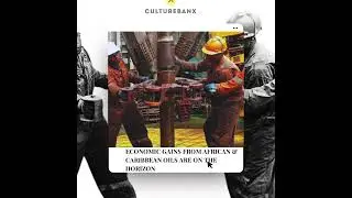 Economic Gains From African & Caribbean Oils Are On The Horizon