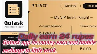 How to earn for gotask app daily 24 rupes earn this app.Gotask app full details and mobile recharge.