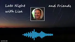 Late Night With Lisa and Friends - Angel Martin and Ben (4-25-2020)