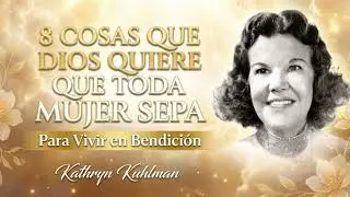 Kathryn Kuhlman - 8 COSAS que DIOS quiere que TODA MUJER SEPA Para Vivir en Bendici&oacute;n