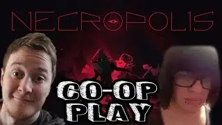 NECROPOLIS CO-OP PLAY!