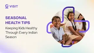 Seasonal Health Tips for Kids | Parenting Tips | Children Health Care | Baby Care Tips |Visit Health