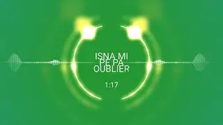Isna mi peu pas oublié