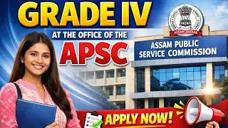 Grade IV at the office of the Assam Public Service Commission (APSC)
