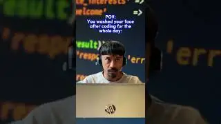 Washing your face after a long coding session be like