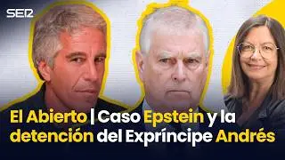 El caso EPSTEIN y la DETENCI&Oacute;N del expr&iacute;ncipe ANDR&Eacute;S | El Abierto