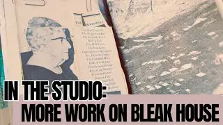 In the Studio: More work on the Bleak House Journal