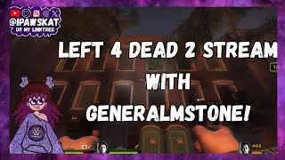 Left 4 Dead 2 Shenanigans with @generalmstone626