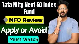 Tata Nifty Next 50 Index Fund NFO Review || Apply or Avoid || Tata Mutual Funds