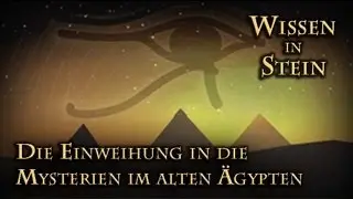 Wissen in Stein IV (Die Einweihung in die Mysterien im alten &Auml;gypten)