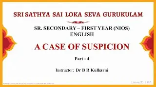 Sr. Secondary|NIOS|English|A Case of Suspicion|Dr B R Kulkarni|Part 4 of 7