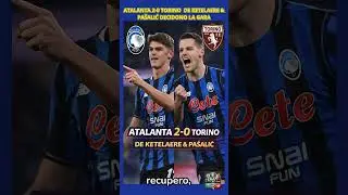 ATALANTA 2-0 AL TORINO ! DE KETELAERE E PASALIC DECIDONO LA GARA