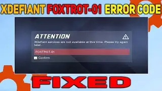 How to fix XDefiant Error code FOXTROT-01 | Error code FOXTROT-01 Fixed