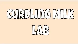 Curdling Milk Lab