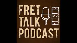 Fret Talk Episode 183 - 