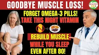 Want to REBUILD MUSCLE While You Sleep? Take These NIGHTTIME VITAMINS! | senior health