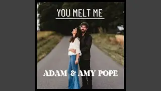 You Melt Me