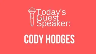 3/7/2021 - Guest Speaker: Cody Hodges
