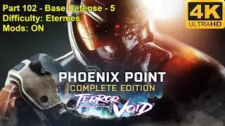 Phoenix Point - Terror from the Void - ALL DLC - 4K60FPS - Difficulty: Etermes - Mods ON - Part 102
