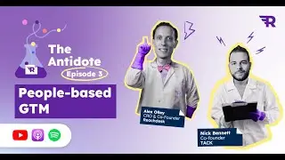 The Antidote Ep. 03 - People-based GTM, with Nick Bennett