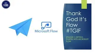 TGIF: Эпизод 1. Начало работы с Microsoft Flow (Power Automate)
