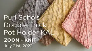 Purl Soho's Double-Thick Pot Holder KAL: Zoom + Knit Recording - July 31st, 2023