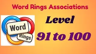 Word Rings &ndash; Associations | Level [91  to 100 ] Answers | Smart Word Puzzle Challenge