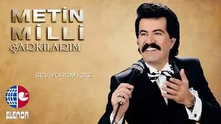METİN MİLLİ-SEVİYORUM İŞTE