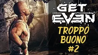 TROPPO BUONO - Get Even -  walkthrough gameplay ita - #2 Giochi Horror Ita