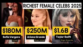 Richest Female Celebrities in the World 2025