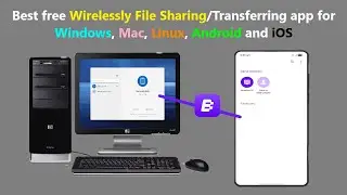 Best free Wirelessly File Sharing/Transferring app for Windows, Mac, Linux, Android and iOS.