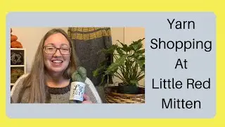Let's Go Yarn Shopping &bull; Little Red Mitten&bull;New Holst Yarn!! &bull; Wildflower Wool Knitting Podcast