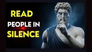 How To Read People Without Them Knowing | Stoic Philosophy