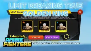 LIMIT BREAKING TRUE GOLDEN KING - Anime Fighters