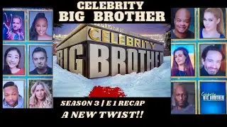 Celebrity Big Brother S3| E1 Recap ....A New Twist! #BBCELEB #CBBUS3 #BigBrother