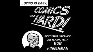 Dying is Easy, COMICS ARE HARD: presenting BOB FINGERMAN
