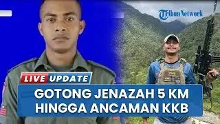 Evakuasi Praka Satria Taopan Lewati Medan Sulit, Jenazah Digotong Sejauh 5 KM hingga Ancaman KKB