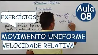 Aula 08 - Velocidade Relativa - Exercícios
