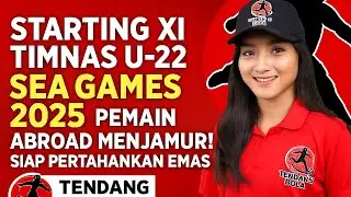 STARTING XI TIMNAS U-22 SEA GAMES 2025! Pemain Abroad Menjamur, Siap Pertahankan Emas!