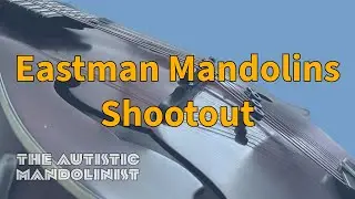 Eastman Mandolins Shootout (MD-415BK, MD-315, MD-615GB)