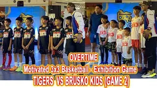 BRUSKO KIDS VS TIGERS ( GAME 2) - MOTIVATED 3x3 EXHIBITION GAME SEASON 2| OVERTIME