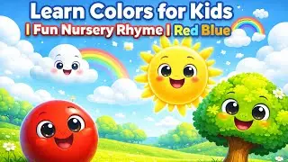 Learn Colors for Kids | Fun Nursery Rhyme | Red Blue Yellow Green 🌈 