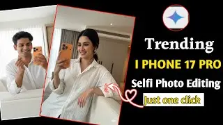 Gemini Ai  iPhone 17 Pro Max Selfie Photo Editing Prompt | iPhone 17 Pro Max Gemini Photo Editing