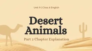 Class 6 English | Desert Animals | Part 2 Chapter Explanation