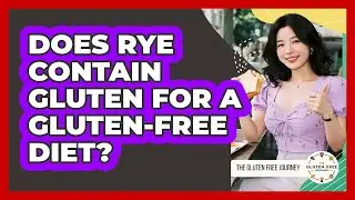 Does Rye Contain Gluten For A Gluten-Free Diet?