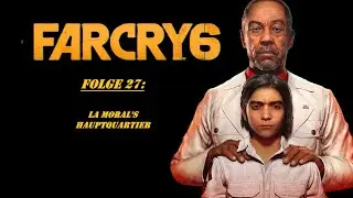Far Cry 6 Folge 27 - La Moral's Hauptquartier