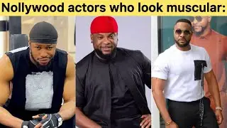 Nollywood actors who look fit and muscular: