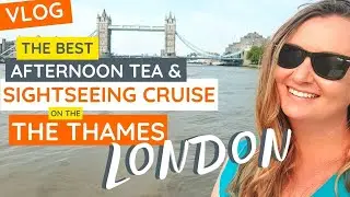 AFTERNOON TEA CRUISE in LONDON | Sightseeing in London from The Thames